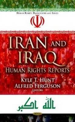 Kyle T Hunt - Iran & Iraq: Human Rights Reports - 9781622574186 - V9781622574186