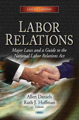 Allen Daniels - Labor Relations: Major Laws & a Guide to the National Labor Relations Act - 9781622574209 - V9781622574209