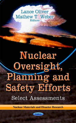 Lance Oliver - Nuclear Oversight, Planning & Safety Efforts: Select Assessments - 9781622574285 - V9781622574285