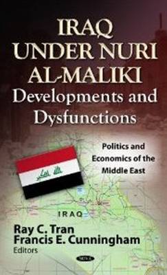 Ray C (Ed) Tran - Iraq Under Nuri al-Maliki: Developments & Dysfunctions - 9781622574605 - V9781622574605