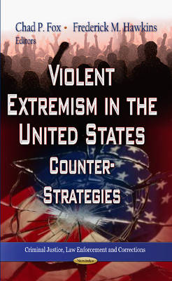 Chad P (Ed) Fox - Violent Extremism in the United States: Counter-Strategies - 9781622574643 - V9781622574643