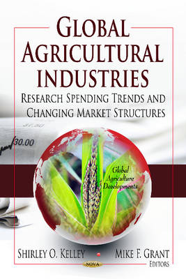 Shirley O Kelley - Global Agricultural Industries: Research Spending Trends & Changing Market Structures - 9781622574766 - V9781622574766
