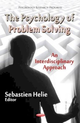 Helie S. - Psychology of Problem Solving: An Interdisciplinary Approach - 9781622575893 - V9781622575893