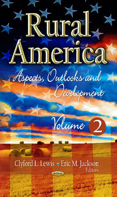 Clyford L Lewis - Rural America: Aspects, Outlooks & Development -- Volume 2 - 9781622576418 - V9781622576418