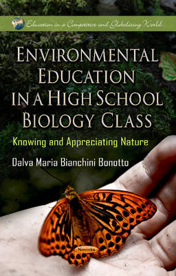 Dalva Maria Bonotto - Environmental Education in a High School Biology Class: Knowing & Appreciating Nature - 9781622577385 - V9781622577385