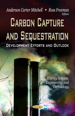 Anderson C Mitchell - Carbon Capture & Sequestration: Development Efforts & Outlook - 9781622578108 - V9781622578108