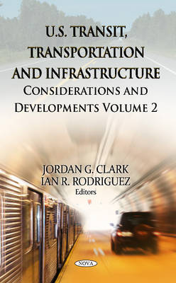 Jordan G Clark - U.S. Transit, Transportation & Infrastructure: Considerations & Developments -- Volume 2 - 9781622579587 - V9781622579587