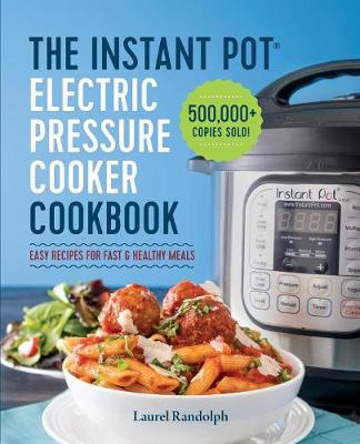 Lauren Randolph - The Instant Pot Electric Pressure Cooker Cookbook: Easy Recipes for Fast & Healthy Meals - 9781623156121 - V9781623156121
