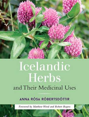 Anna Rosa Robertsdottir - Icelandic Herbs and Their Medicinal Uses - 9781623170226 - V9781623170226