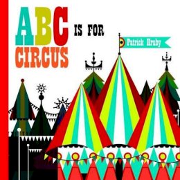 Patrick Hruby - ABC is for Circus - 9781623260064 - V9781623260064