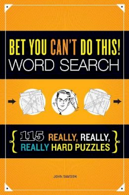 John Samson - Bet You Can´t Do This! Word Search: 115 Really, Really, Really Hard Puzzles - 9781623540166 - V9781623540166