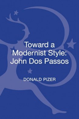 Professor Donald  Pizer - Toward a Modernist Style: John Dos Passos - 9781623564438 - V9781623564438