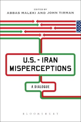 Abbas Maleki (Ed.) - U.S.-Iran Misperceptions: A Dialogue - 9781623569365 - V9781623569365