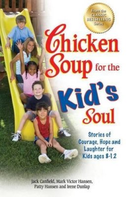 Jack Canfield - Chicken Soup for the Kid´s Soul: Stories of Courage, Hope and Laughter for Kids Ages 8-12 - 9781623610609 - V9781623610609