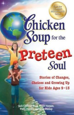 Jack Canfield - Chicken Soup for the Preteen Soul: Stories of Changes, Choices and Growing Up for Kids Ages 9-13 - 9781623610944 - V9781623610944