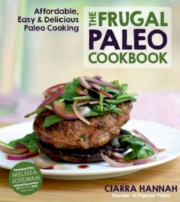 Ciarra Hannah - The Frugal Paleo Cookbook. Affordable, Easy & Delicious Paleo Cooking.  - 9781624140884 - V9781624140884