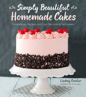 Lindsay Conchar - Simply Beautiful Homemade Cakes: Extraordinary Recipes and Easy Decorating Techniques - 9781624142826 - V9781624142826