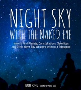 Bob King - Night Sky with the Naked Eye - 9781624143090 - V9781624143090