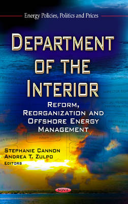 Stephanie Cannon - Department of the Interior: Reform, Reorganization & Offshore Energy Management - 9781624170928 - V9781624170928 Stephanie Cannon - Department of the Interior: Reform, Reorganization & Offshore Energy Management - 9781624170928 - V9781624170928