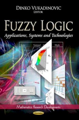 Dinko Vukadinovic - Fuzzy Logic: Applications, Systems & Technologies - 9781624171512 - V9781624171512