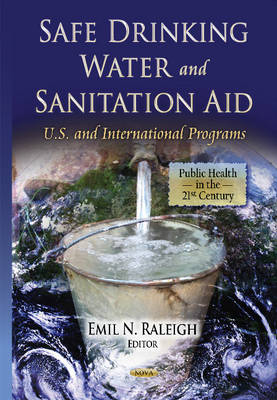 Emil N Raleigh - Safe Drinking Water & Sanitation Aid: U.S. & International Programs - 9781624172076 - V9781624172076