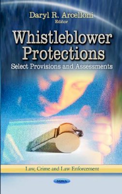 Daryl R Arcelloni - Whistleblower Protections: Select Provisions & Assessments - 9781624172113 - V9781624172113