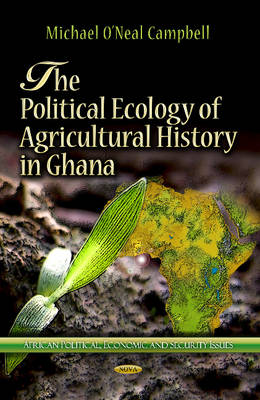 Michael O´neal Campbell - Political Ecology of Agricultural History in Ghana - 9781624172762 - V9781624172762