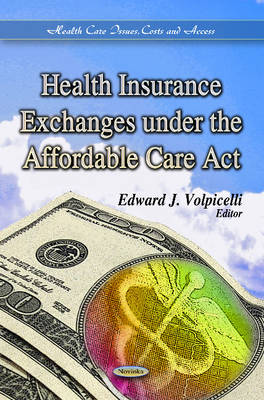 Edward J Volpicelli - Health Insurance Exchanges Under the Affordable Care Act - 9781624173677 - V9781624173677