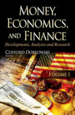 Clifford Dobrowski - Money, Economics & Finance: Developments, Analyses & Research -- Volume 1 - 9781624174735 - V9781624174735