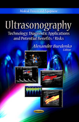 Alexander Burdenko - Ultrasonography: Technology, Diagnostic Applications & Potential Benefits / Risks - 9781624175367 - V9781624175367