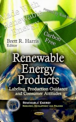 Brett Harris - Renewable Energy Products: Labeling, Production Guidance & Consumer Attitudes - 9781624175657 - V9781624175657