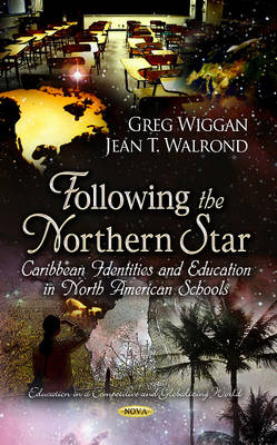 Greg Wiggan - Following the Northern Star: Caribbean Identities & Education in North American Schools - 9781624175978 - V9781624175978