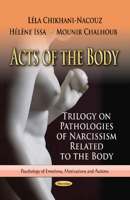 Lela Chikhani-Nacouz - Acts of the Body: Trilogy on Pathologies of Narcissism Related to the Body - 9781624176227 - V9781624176227