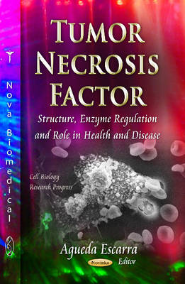 Agueda Escarra - Tumor Necrosis Factor: Structure, Enzyme Regulation & Role in Health & Disease - 9781624177217 - V9781624177217