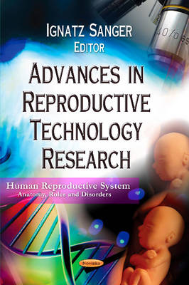 Ignatz Sanger - Advances in Reproductive Technology Research - 9781624178757 - V9781624178757