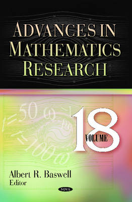 Albert R Baswell - Advances in Mathematics Research: Volume 18 - 9781624179303 - V9781624179303