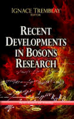 Tremblay I. - Recent Developments in Bosons Research - 9781624179600 - V9781624179600