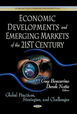Guy Boscarino - Economic Developments & Emerging Markets of the 21st Century: Global Practices, Strategies & Challenges - 9781624179860 - V9781624179860