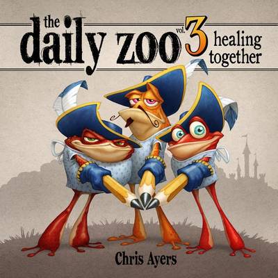 Chris Ayers - Daily Zoo: Healing Together: Volume 3 - 9781624650222 - V9781624650222