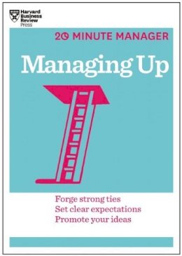 Harvard Business Review - Managing Up (HBR 20-Minute Manager Series) - 9781625270849 - V9781625270849