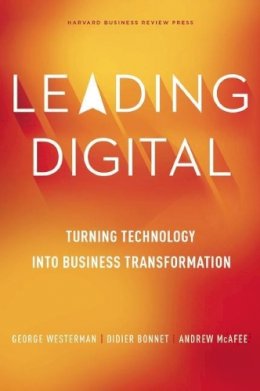 George Westerman - Leading Digital: Turning Technology into Business Transformation - 9781625272478 - V9781625272478