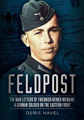 Denis Havel - Feldpost: The War Letters of Friedrich Reiner Niemann - 9781625450159 - V9781625450159