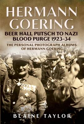 Blaine Taylor - Hermann Goering: Beer Hall Putsch to Nazi Blood Purge 1923-34 - 9781625450333 - V9781625450333