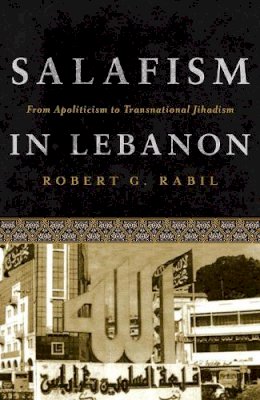 Robert Rabil - Salafism in Lebanon: From Apoliticism to Transnational Jihadism - 9781626161177 - V9781626161177