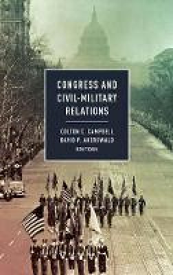 Colton C. Campbell (Ed.) - Congress and Civil-Military Relations - 9781626161801 - V9781626161801