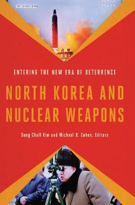 Sung Chull Kim - North Korea and Nuclear Weapons: Entering the New Era of Deterrence - 9781626164536 - V9781626164536