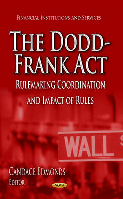 Candace Edmonds - Dodd-Frank Act: Rulemaking Coordination & Impact of Rules - 9781626180505 - V9781626180505
