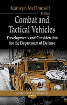 Kathryn Mcdonnell - Combat & Tactical Vehicles: Developments & Considerations for the Department of Defense - 9781626181373 - V9781626181373