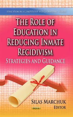 Silas Marchuk - Role of Education in Reducing Inmate Recidivism: Strategies & Guidance - 9781626181977 - V9781626181977