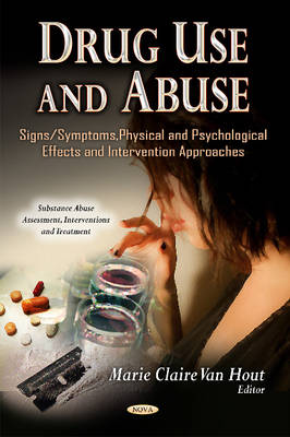 Marie Clai Van Hout - Drug Use & Abuse: Signs/Symptoms, Physical & Psychological Effects & Intervention Approaches - 9781626182325 - V9781626182325